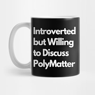 Introverted but Willing to Discuss PolyMatter Mug